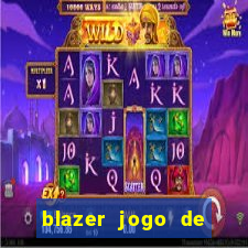 blazer jogo de ganhar dinheiro